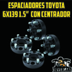 Espaciadores Desplazadores Toyota 6x139.7 1.5" con Centrador